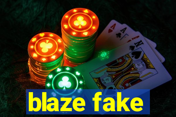 blaze fake